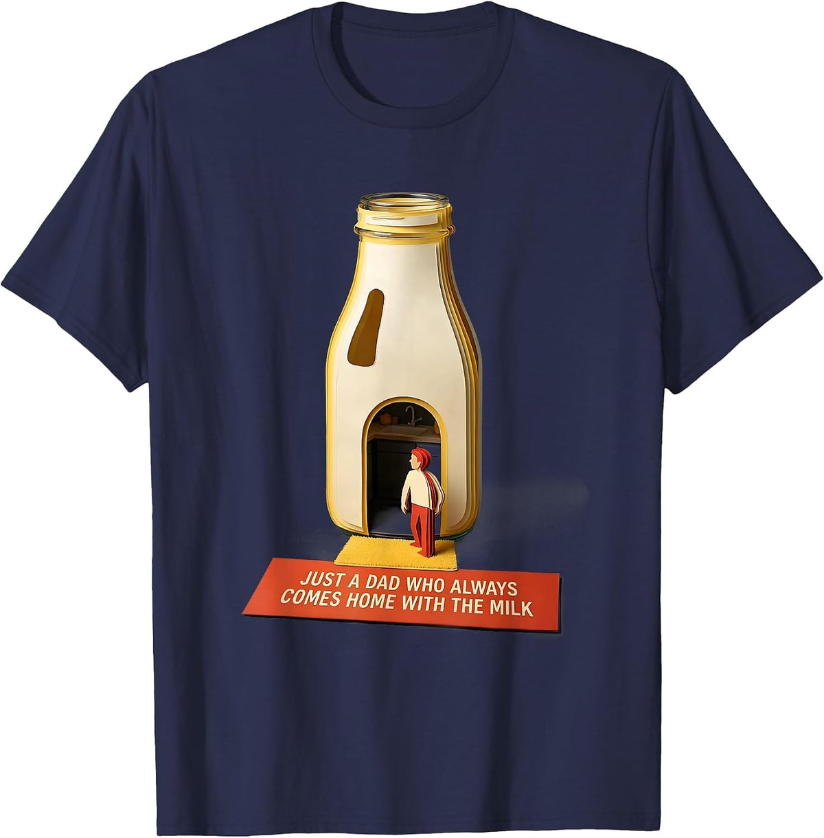 Just A Dad Who Always Comes Home With The Milk Funny T-Shirt - Navy Blue