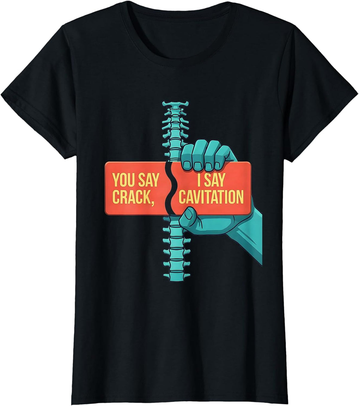 You Say Crack, I Say Cavitation Funny Chiropractor Anatomy T-Shirt - Black