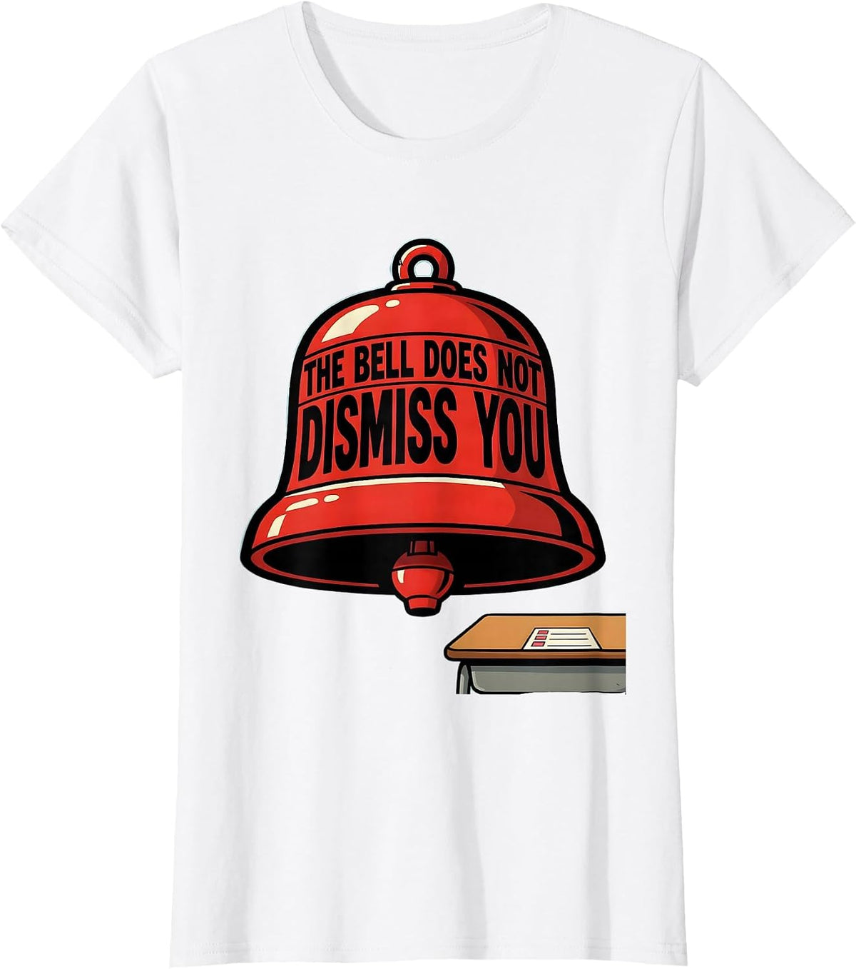 Women's The Bell Does Not Dismiss You Funny Teacher Humor T-Shirt - White