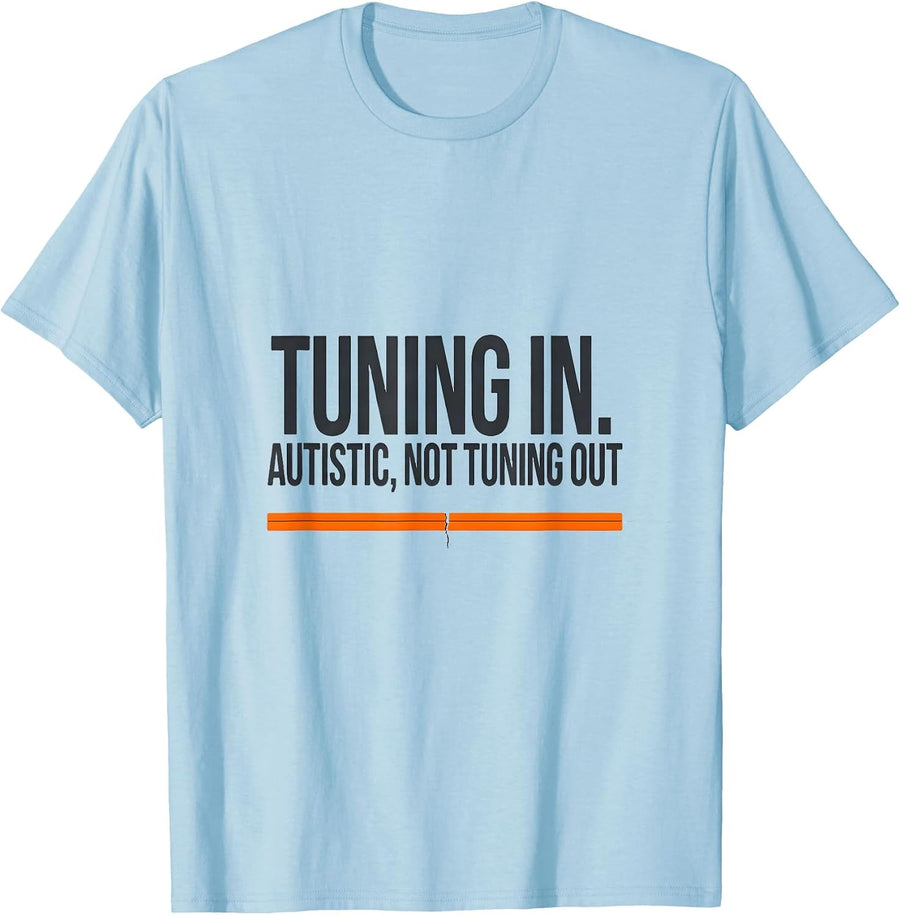 Men's Tuning In Autistic Not Tuning Out Funny Autism Awareness T-Shirt - Baby Blue