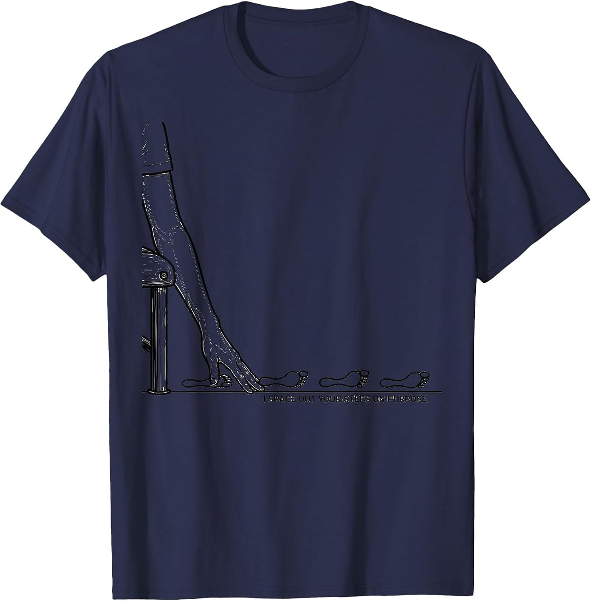 I Space Out Your Steps On Purpose Funny Physical Therapist T-Shirt - Navy Blue