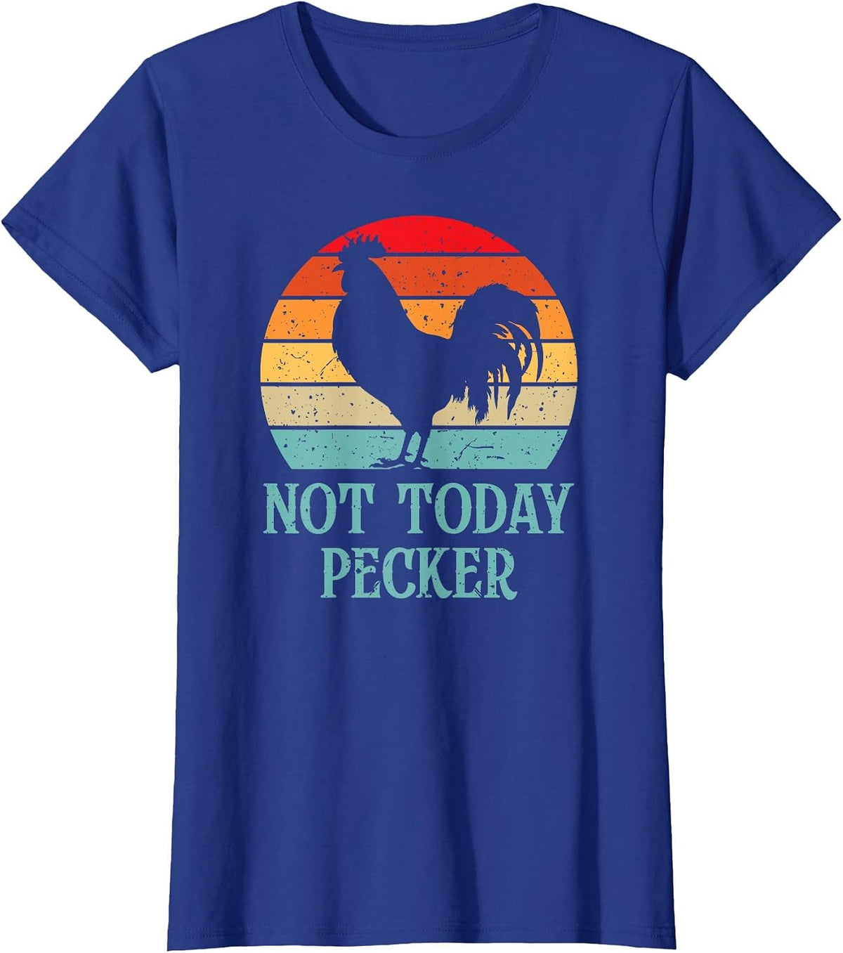 Not Today Pecker Crazy Chicken Lady Chicken Lover T-Shirt - Royal Blue