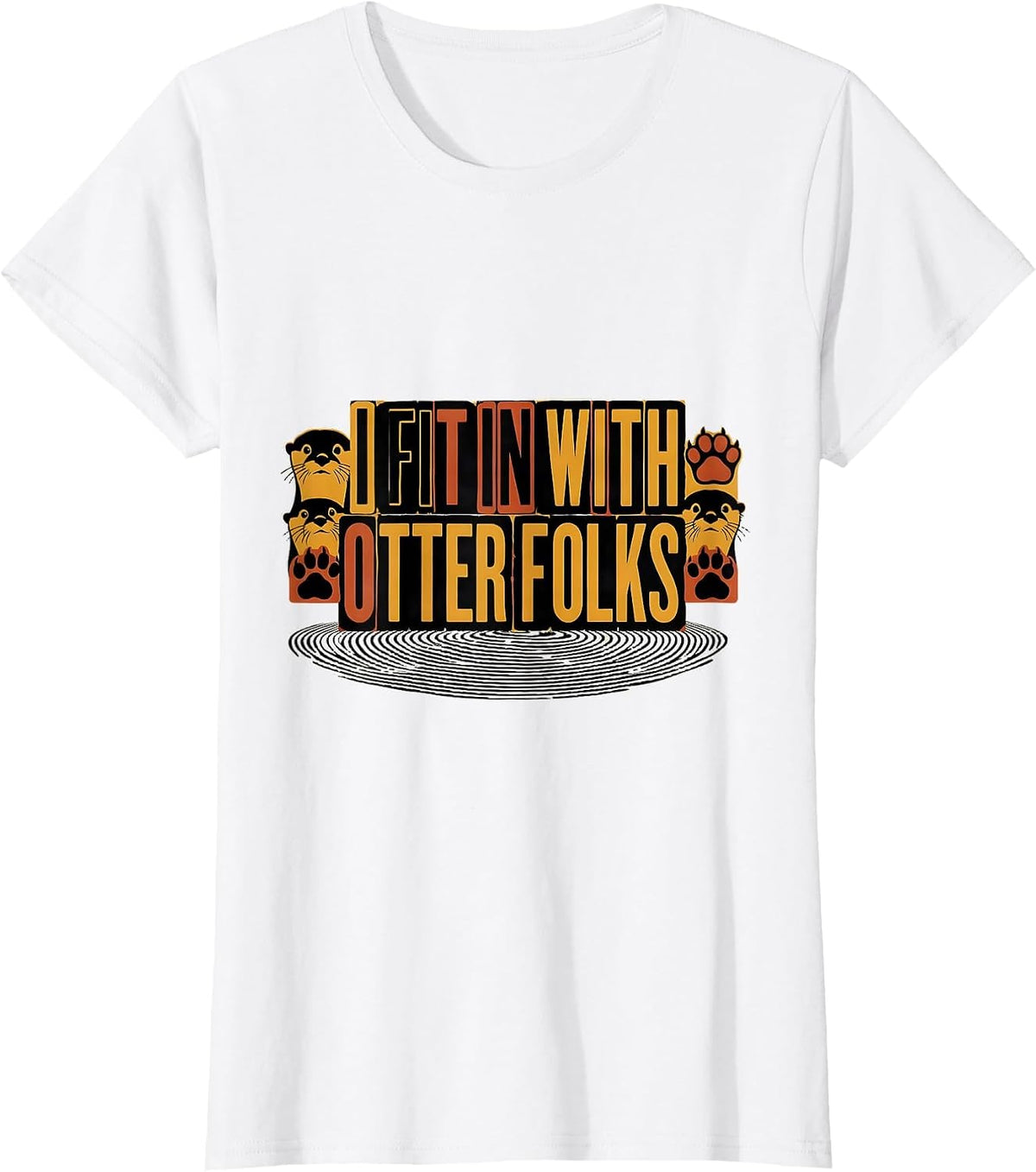 I Fit In With Otter Folks Funny Otter Lover Sea Animal Humor T-Shirt - White