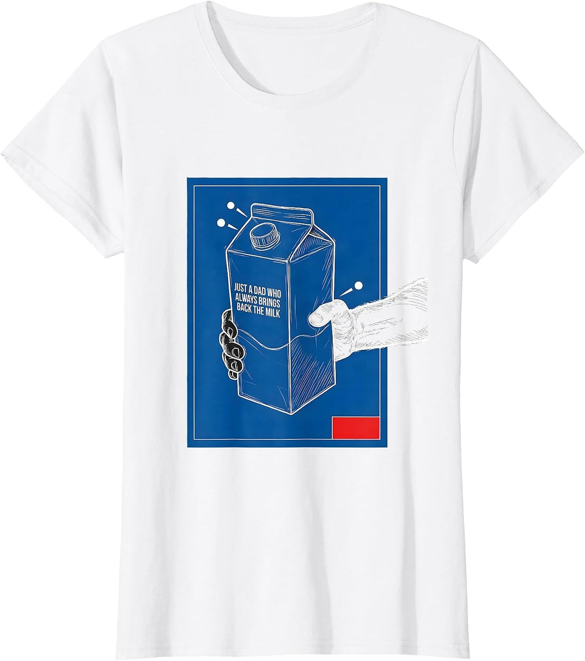 Women's Just A Dad Who Always Brings Back The Milk Funny T-Shirt - White