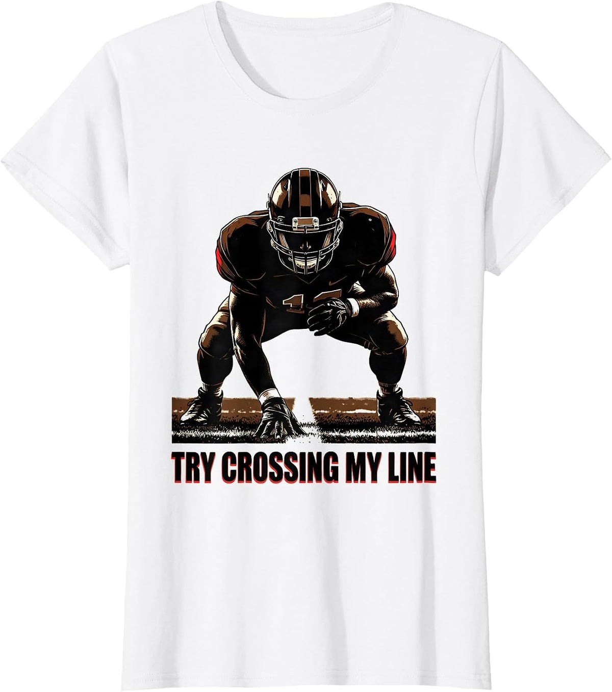 Try Crossing My Line Funny Football Lineman Player Humor T-Shirt - White