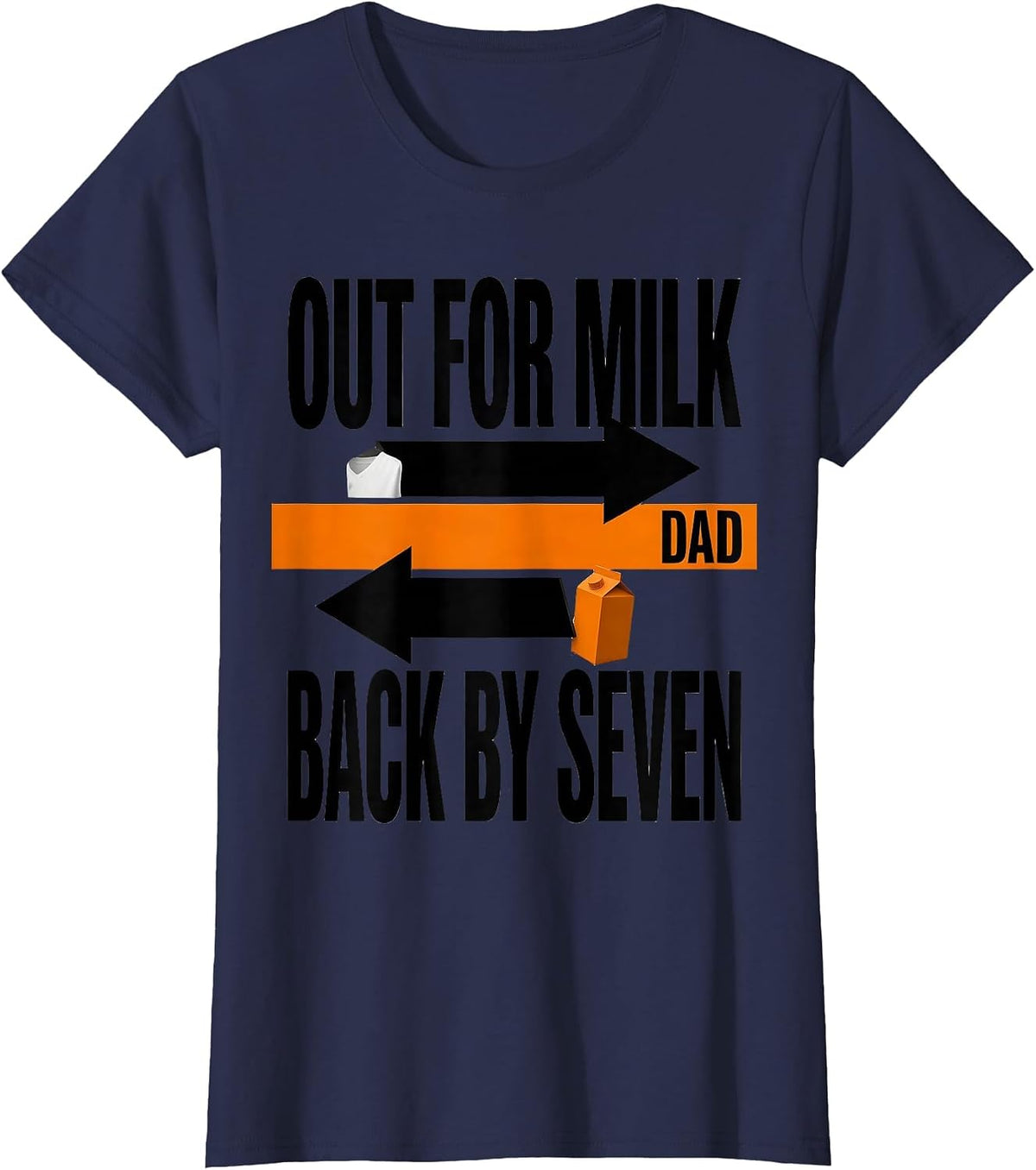 Women's Out For Milk Back By Seven Dad Funny Father Gift T-Shirt - Navy Blue