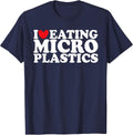 I Love Eating Microplastics I Heart to Eat Micro Plastic T-Shirt - Navy Blue