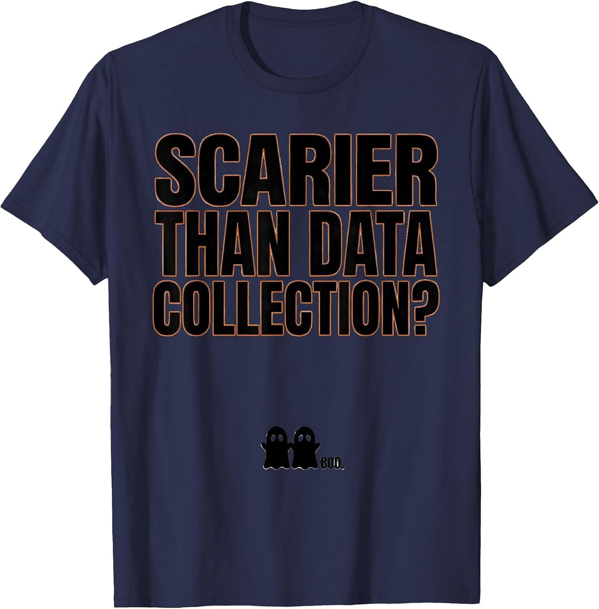 Men's Scarier Than Data Collection? Boo Ghost Para Normal T-Shirt - Navy Blue