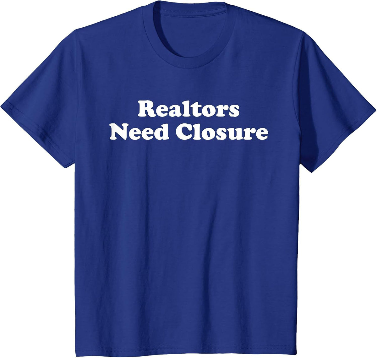 Realtors Need Closure Funny Real Estate Agent Broker Realtor T-Shirt - Royal Blue