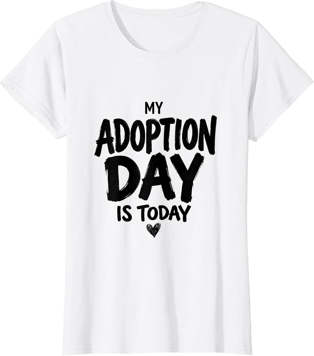 Women's My Adoption Day Is Today Sentimental Adoptive Parent Family T-Shirt - White