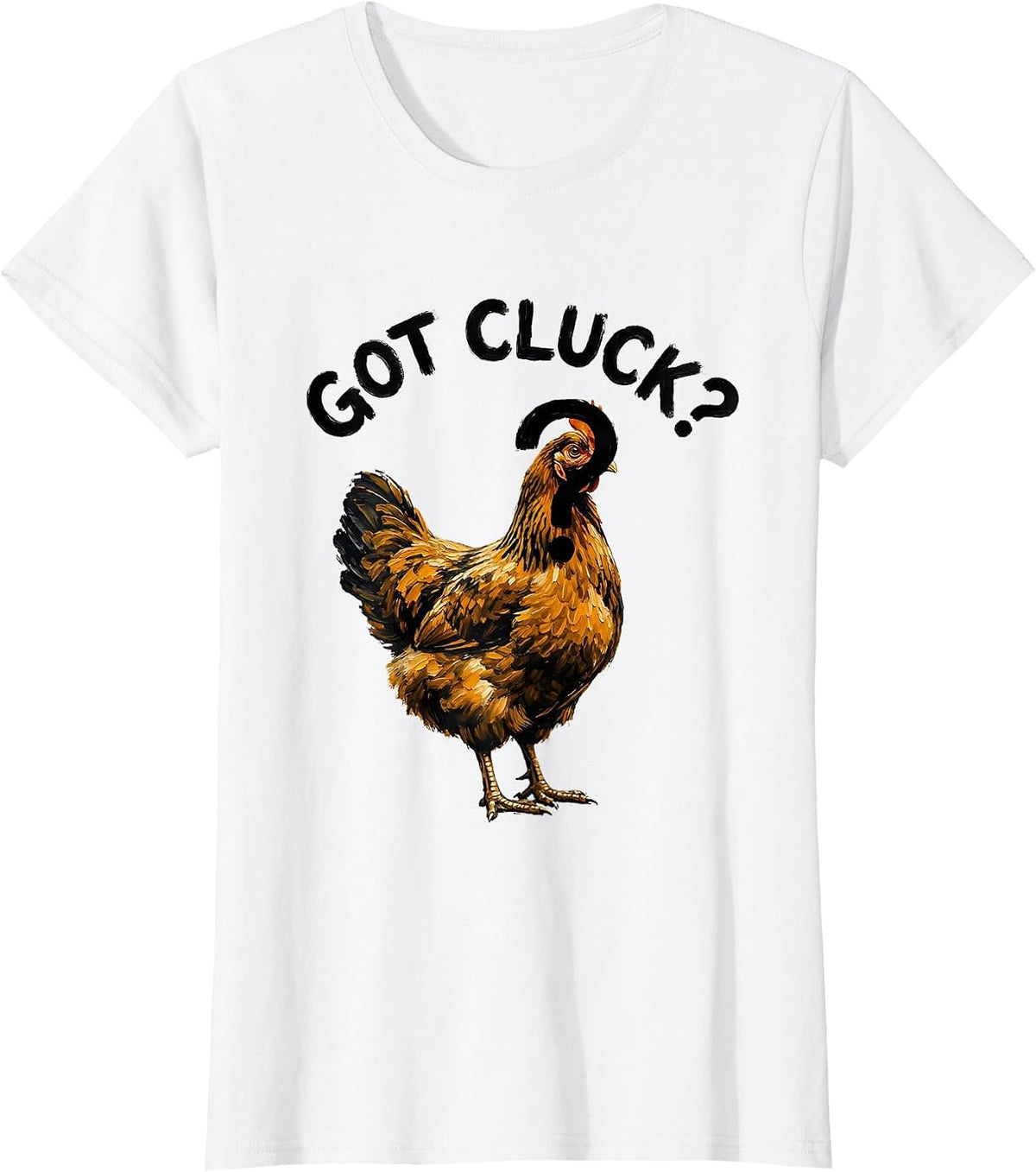 Got Cluck? Funny Chicken Graphic Design T-Shirt - White