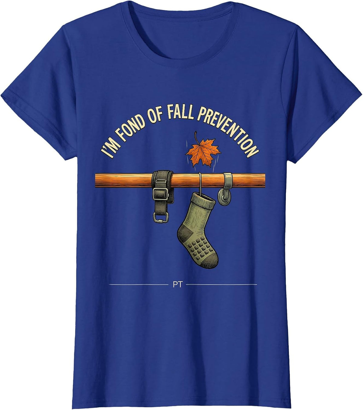 Women's I'm Fond Of Fall Prevention PT Funny Nurse Fall Prevention T-Shirt - Royal Blue