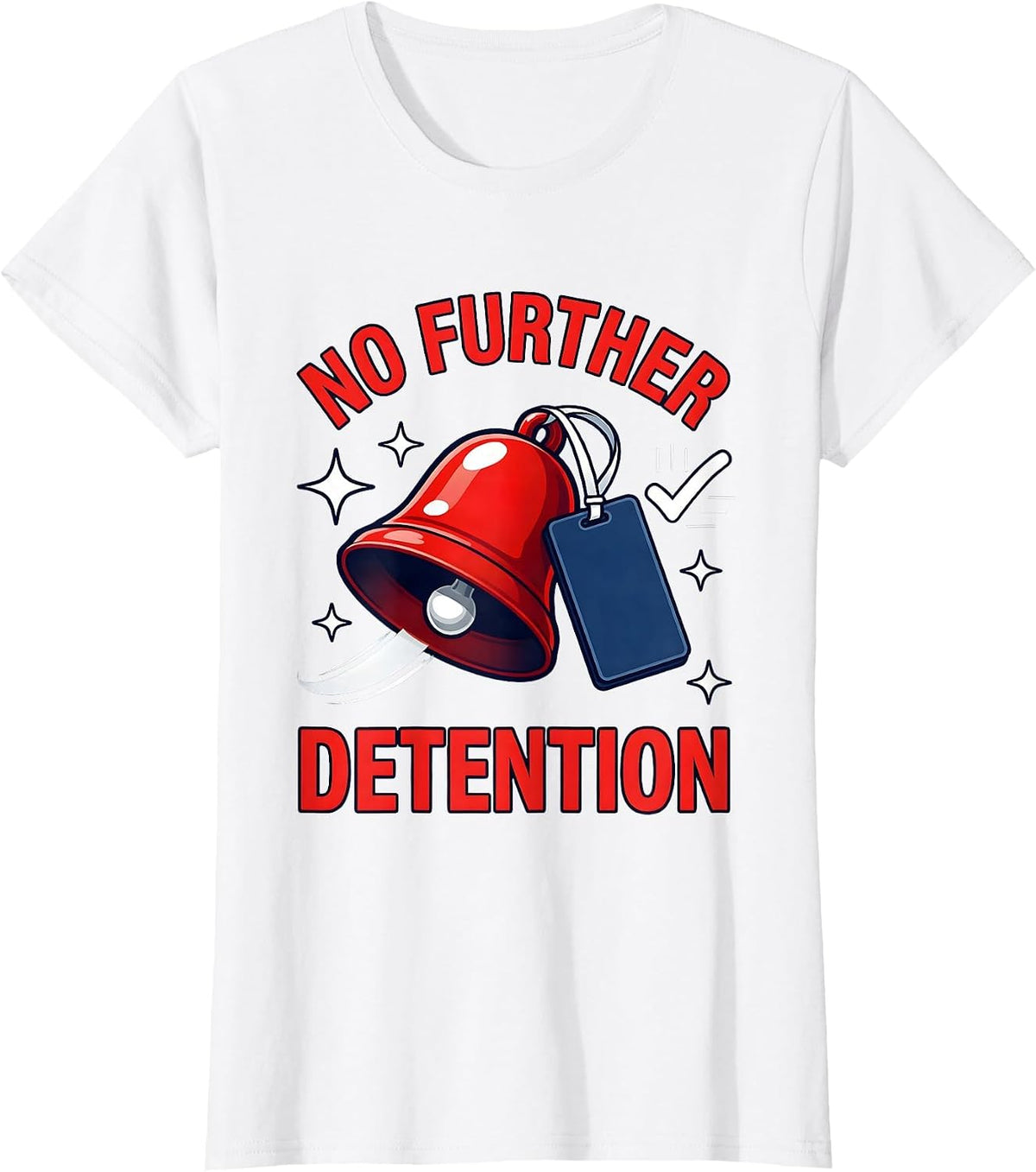 NO FURTHER DETENTION Funny Teacher Classroom Humor T-Shirt - White