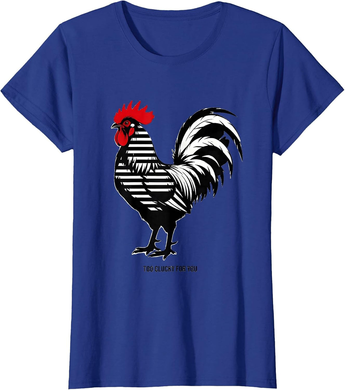 Women's Too Clucky For You Funny Chicken Design T-Shirt - Royal Blue