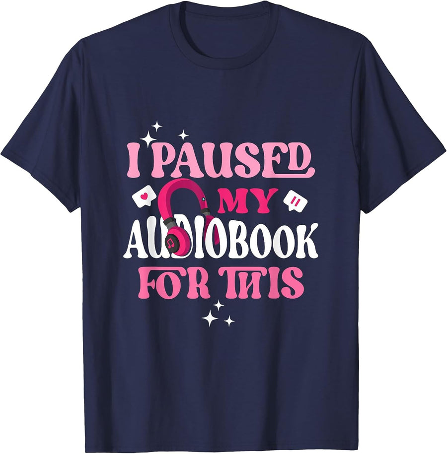 I Paused My Audiobook for This Funny Audiobook Lover Bookish T-Shirt - Navy Blue