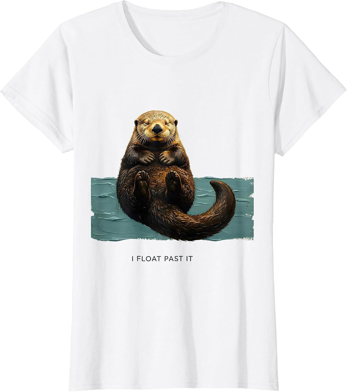 I Float Past It Funny Otter Lover Nature Humor T-Shirt - White
