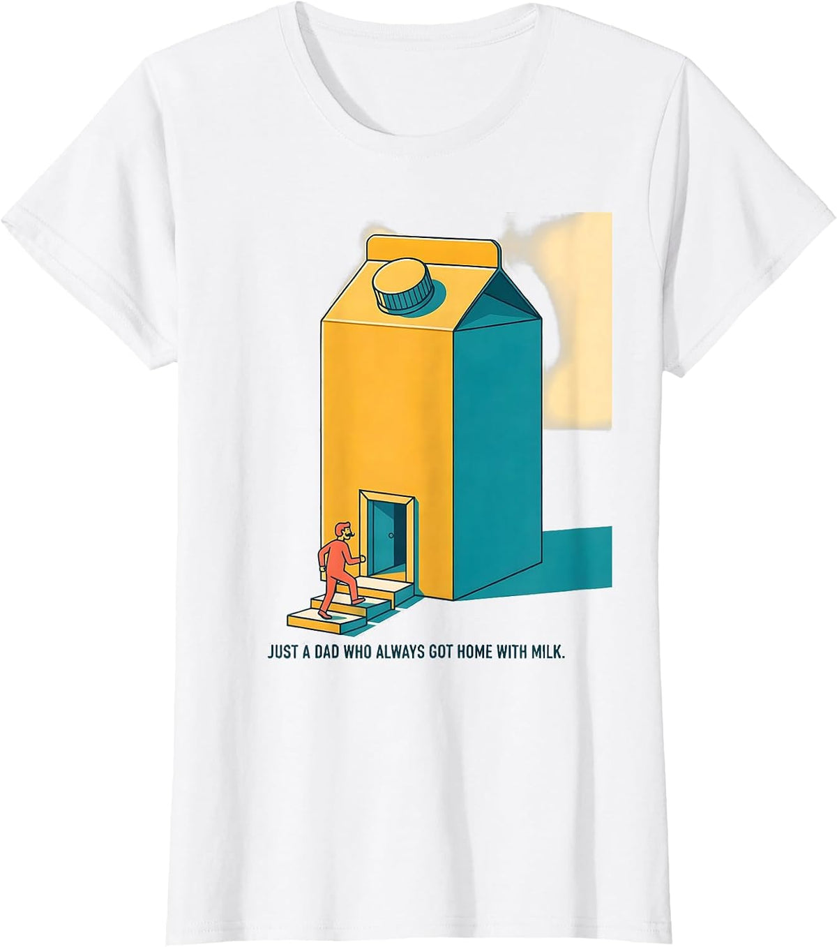 Just A Dad Who Always Got Home With Milk Funny T-Shirt - White