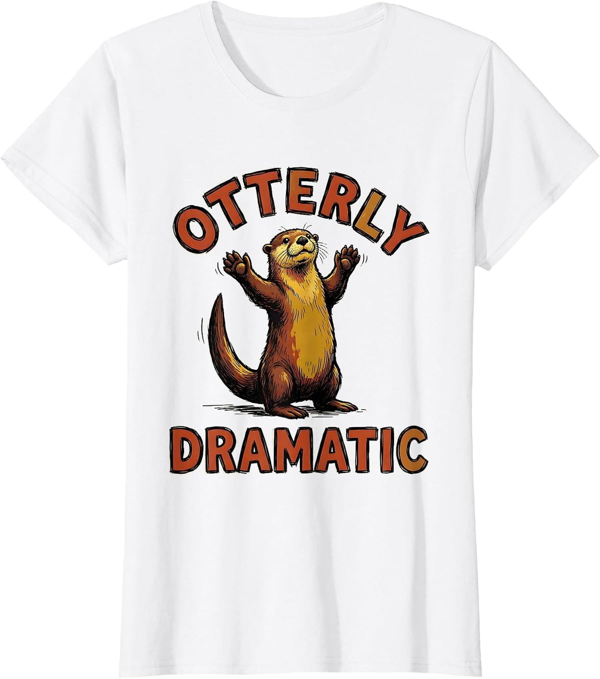 Otterly Dramatic Funny Otter Lover Humor Gift For Otter T-Shirt - White
