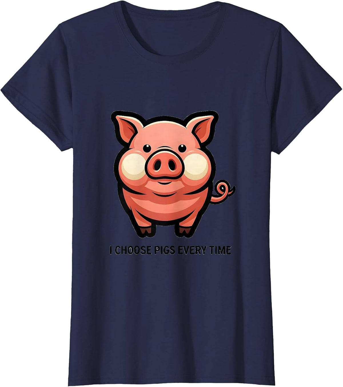 Women's I Choose Pigs Every Time Funny Pig Lover Farm Animal Humor T-Shirt - Navy Blue