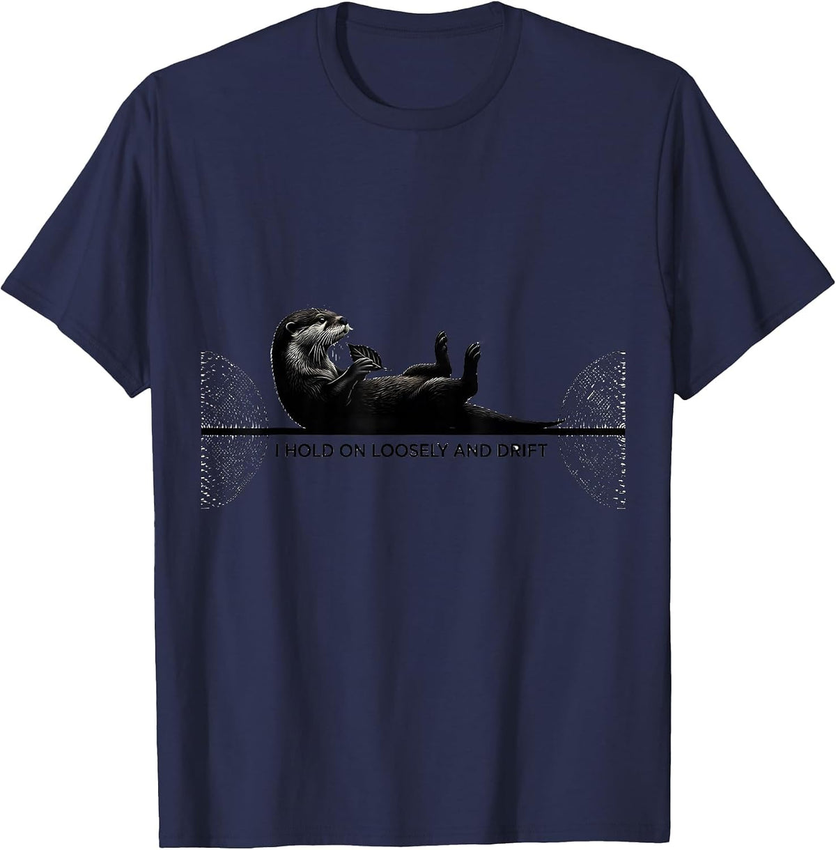 I Hold On Loosely And Drift Funny Otter Lover Gift T-Shirt - Navy Blue