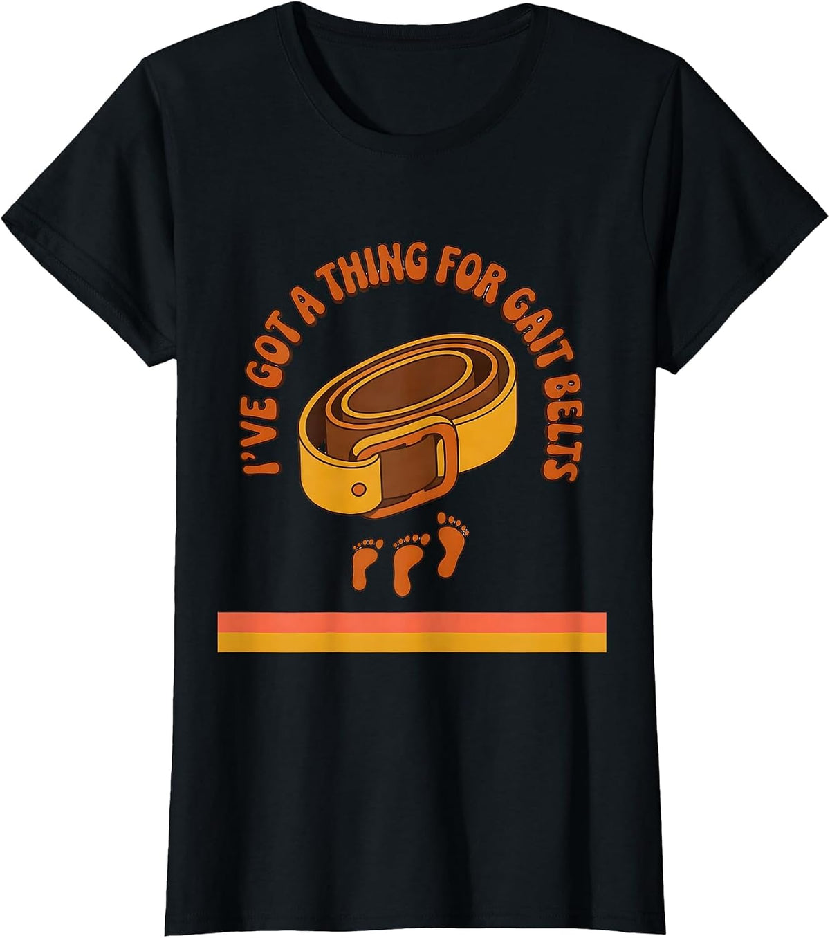 I've Got A Thing For Gait Belts Retro Physical Therapy PT T-Shirt - Black