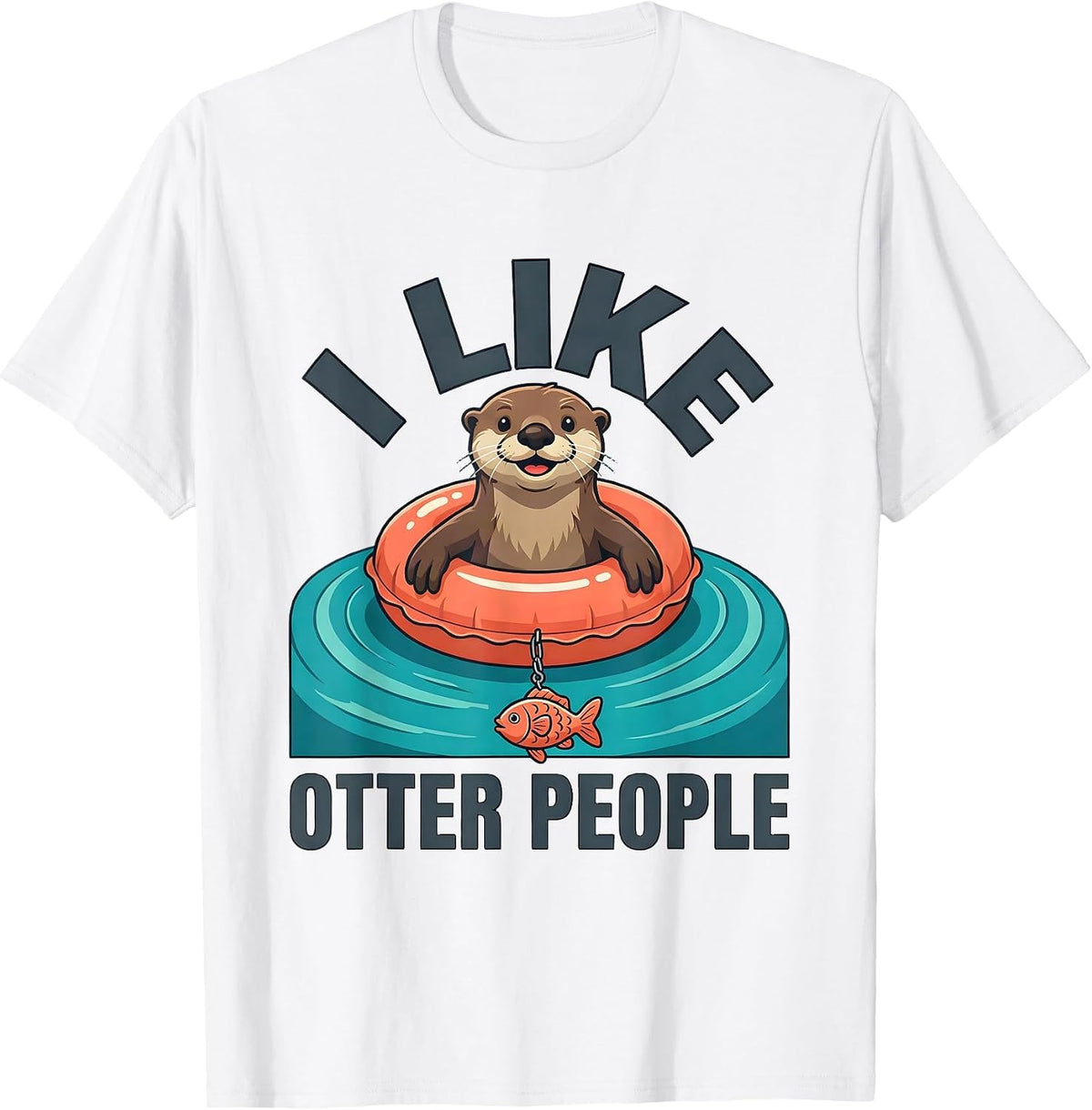 I Like Otter People Cute Otter Lover Humor Sea Animal T-Shirt - White