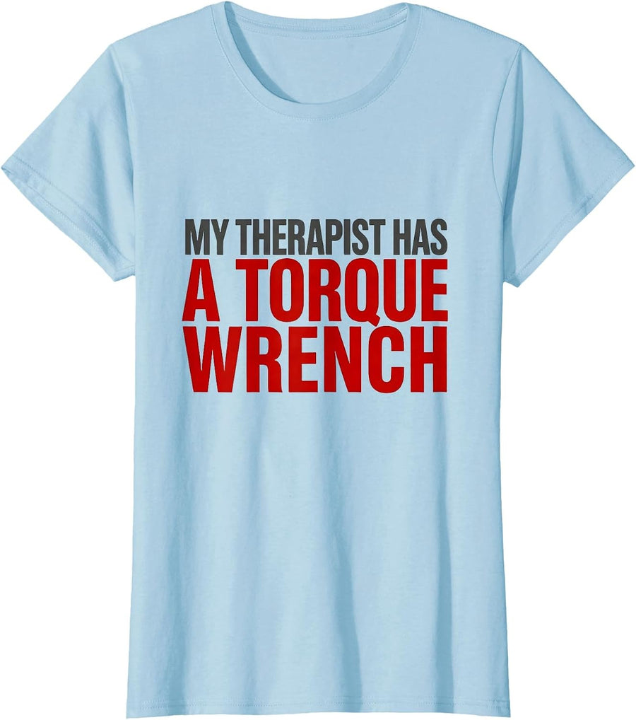 Women's My Therapist Has A Torque Wrench Funny Car Guy Auto Mechanic T-Shirt - Baby Blue