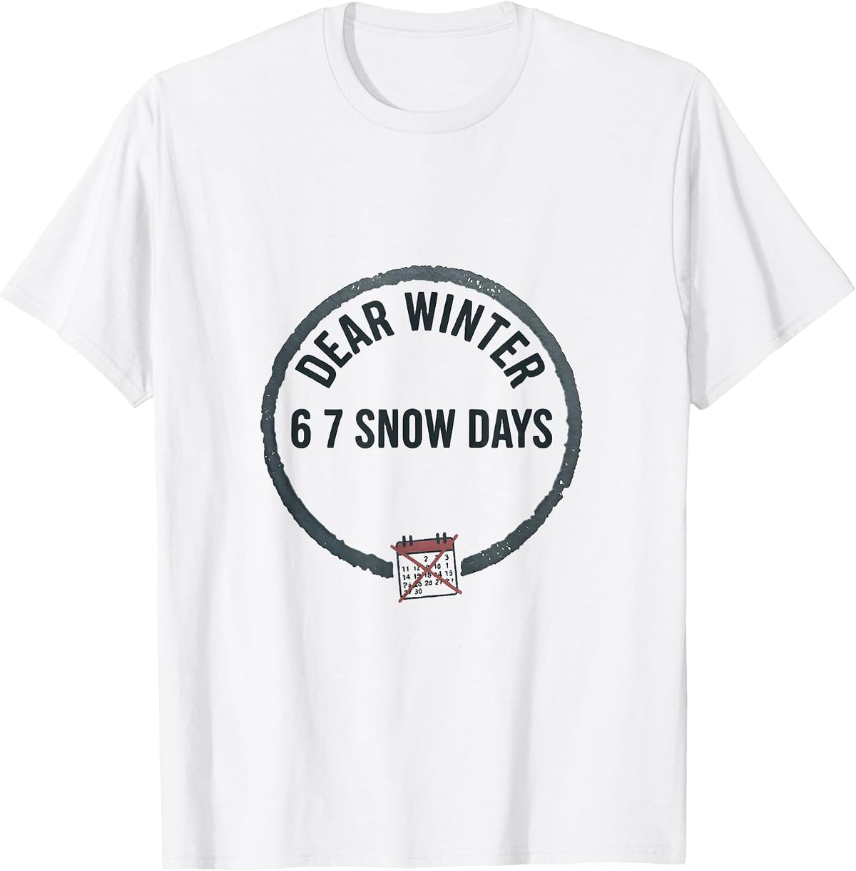 Men's Dear Winter, 6 7 Snow Days Funny Teacher Snow Day Humor T-Shirt - White