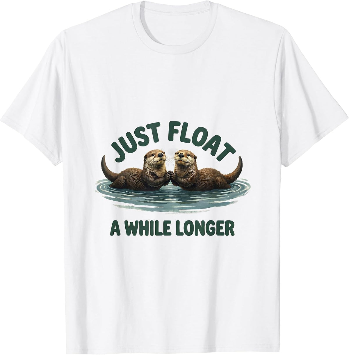Men's Just Float a While Longer Cute Otter Lover Funny Animal T-Shirt - White