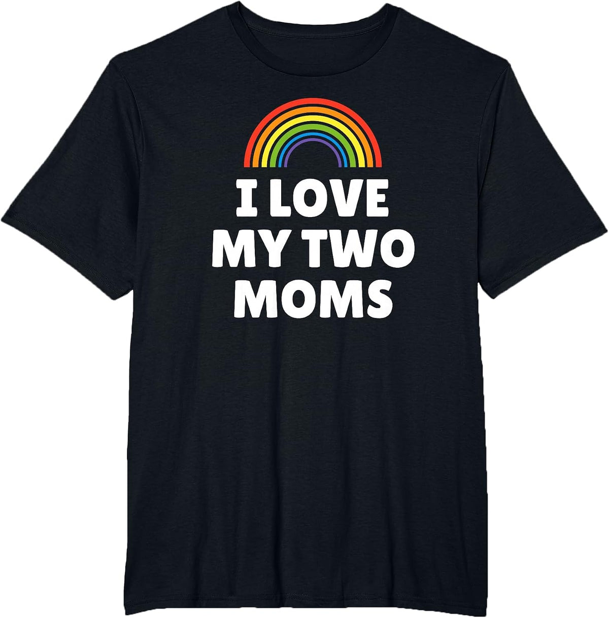 LGBT Pride - I Love My Two Moms T-Shirt - Black