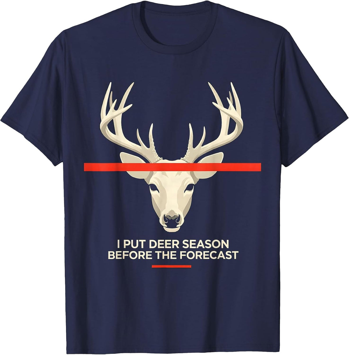 Men's I Put Deer Season Before The Forecast Funny Hunter Dad Gift T-Shirt - Navy Blue