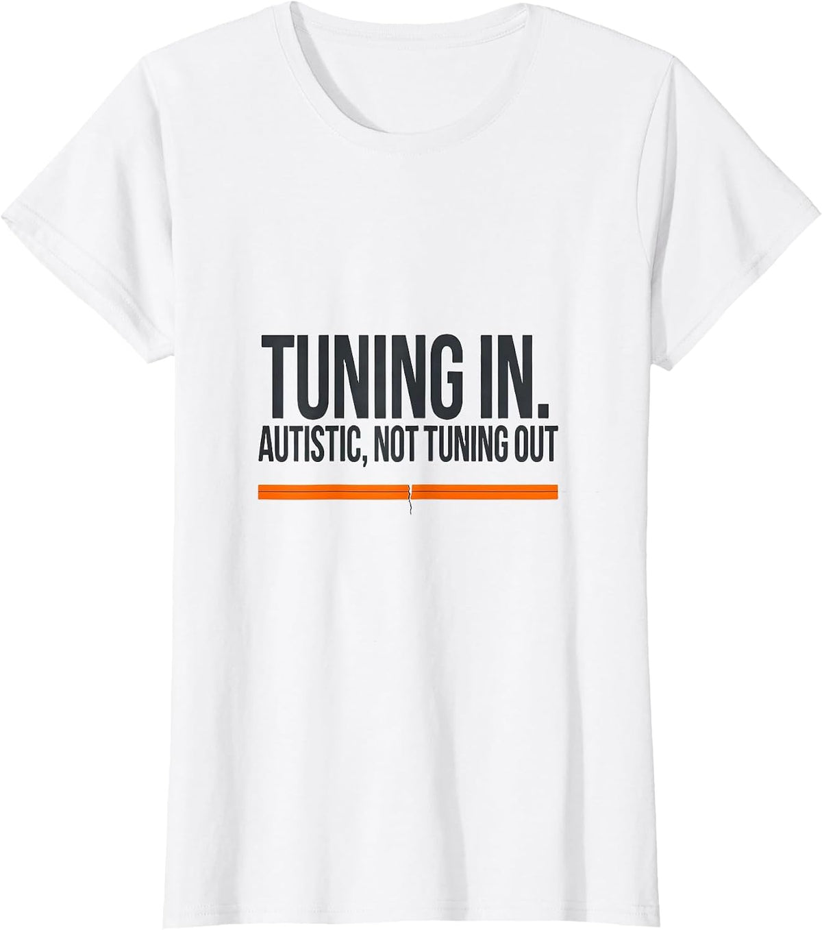 Women's Tuning In Autistic Not Tuning Out Funny Autism Awareness T-Shirt - White
