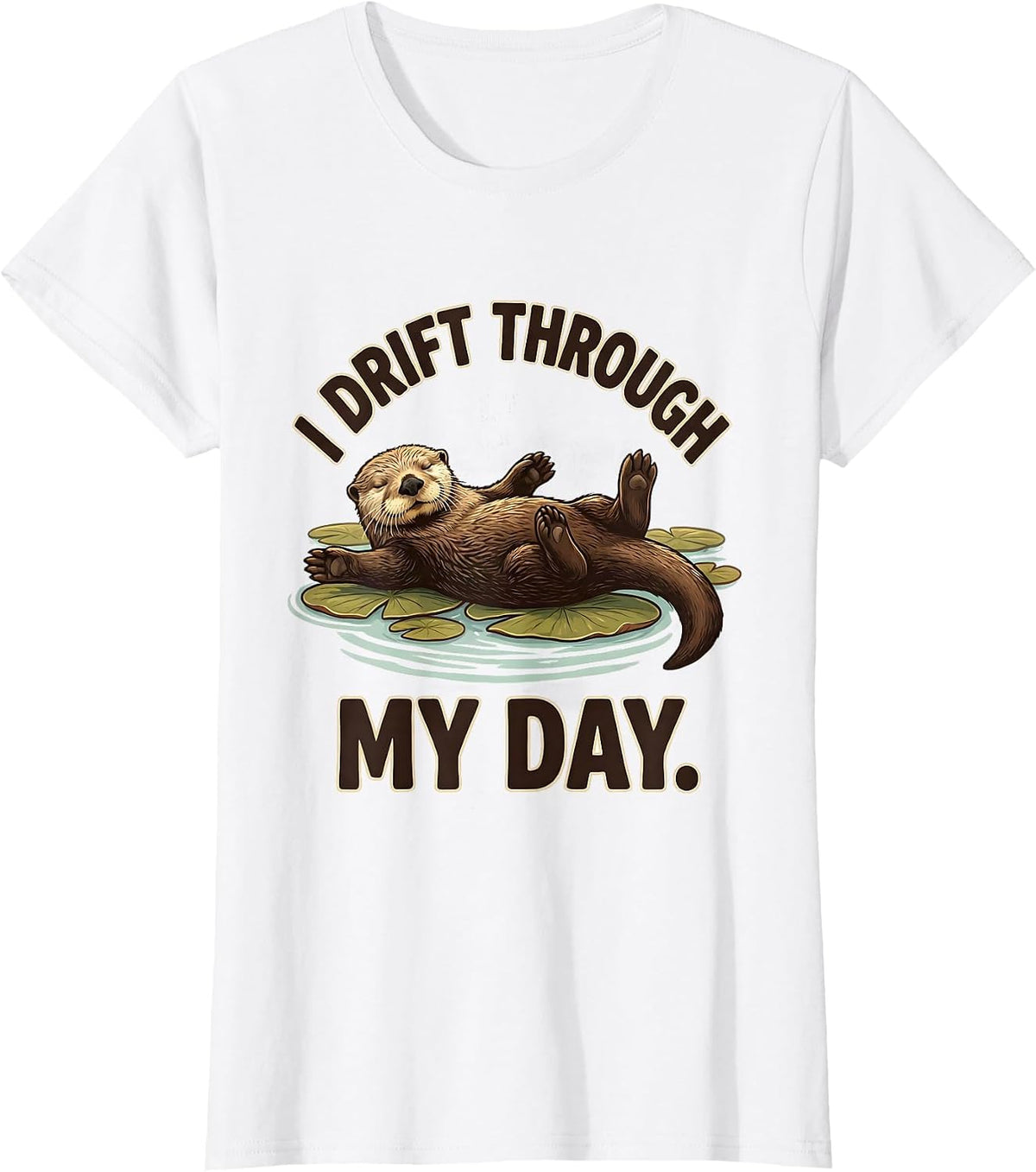Women's I Drift Through My Day Cute Otter Lover Humor Sea Animal T-Shirt - White