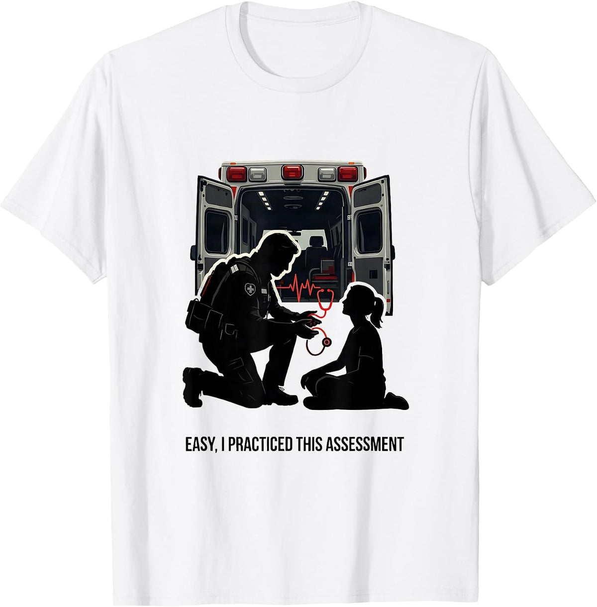 Men's Easy, I Practiced This Assessment Funny Paramedic EMS EMT T-Shirt - White
