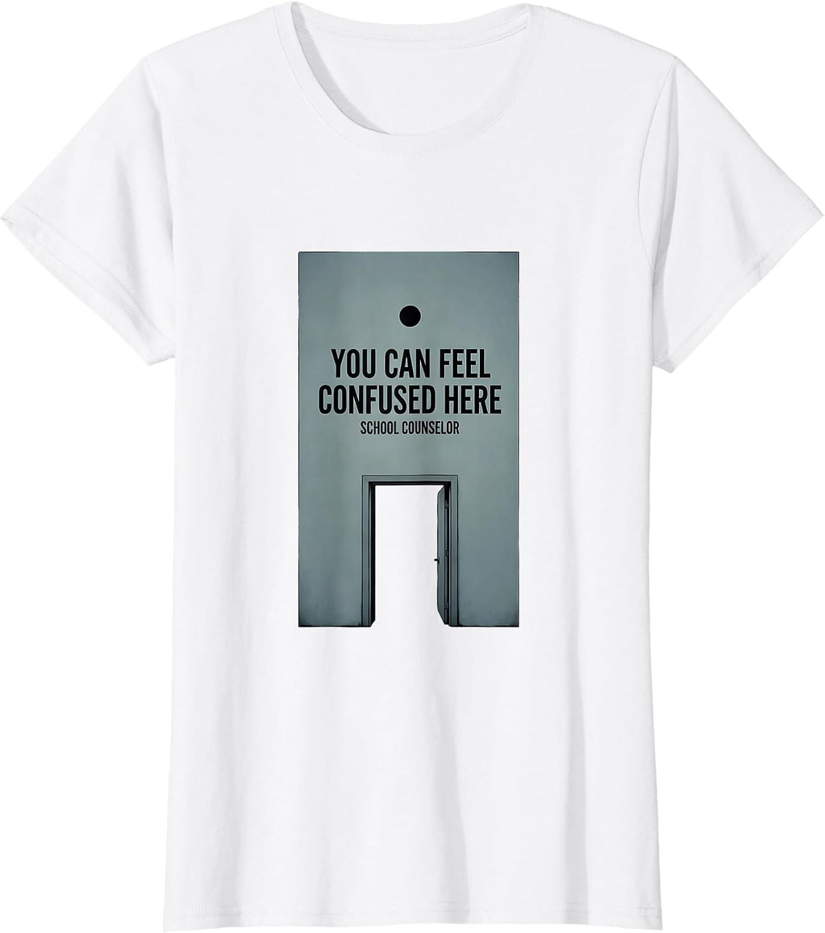 You Can Feel Confused Here School Counselor T-Shirt - White
