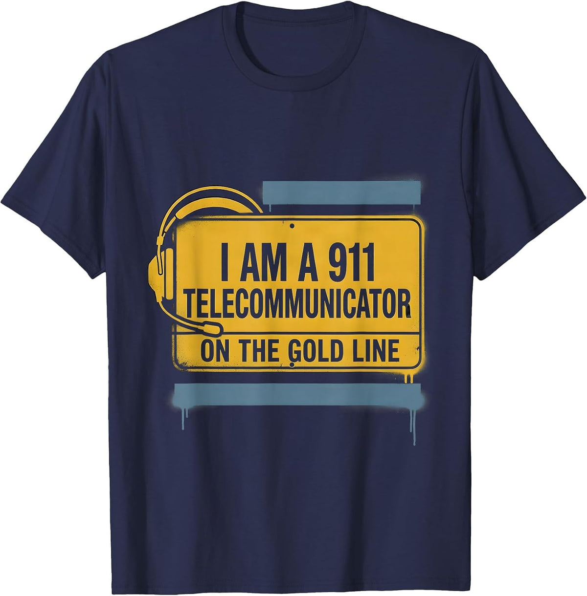 Men's I Am A 911 Telecommunicator On The Gold Line First Responder T-Shirt - Navy Blue