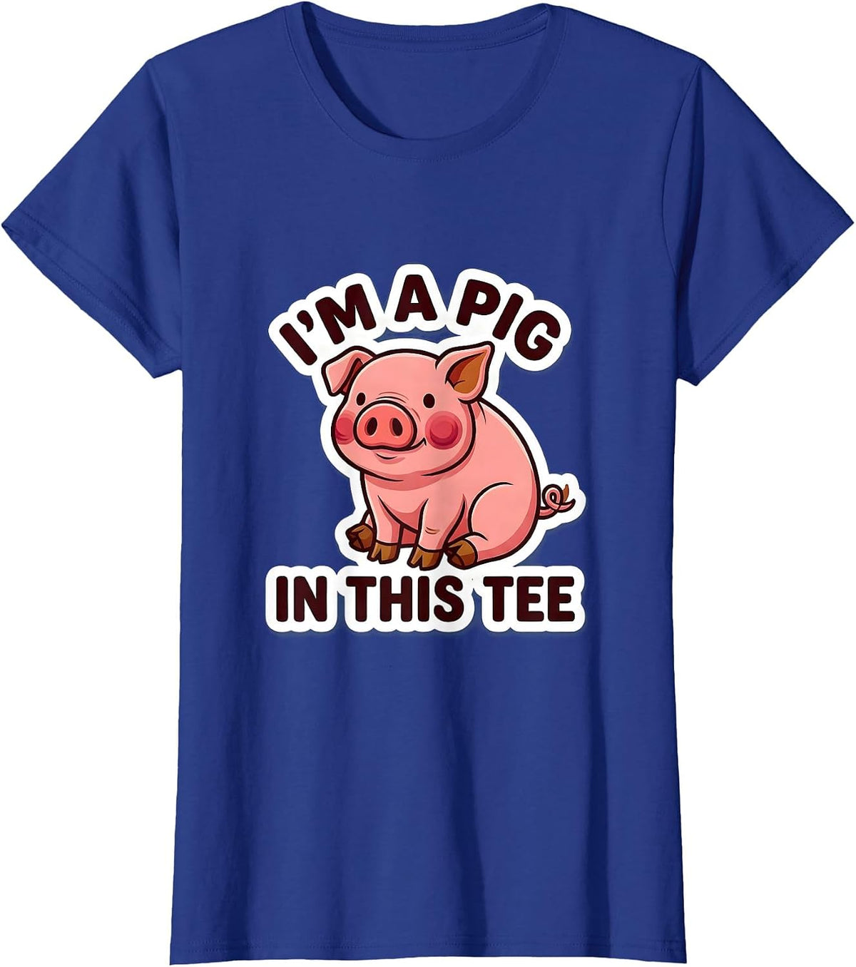 Women's I’m A Pig In This Tee Funny Pig Lover Halloween Costume T-Shirt - Royal Blue