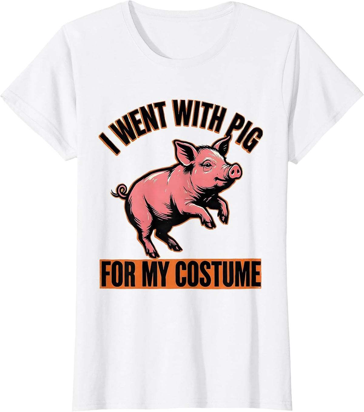 I Went With Pig For My Costume Funny Pig Lover Halloween T-Shirt - White
