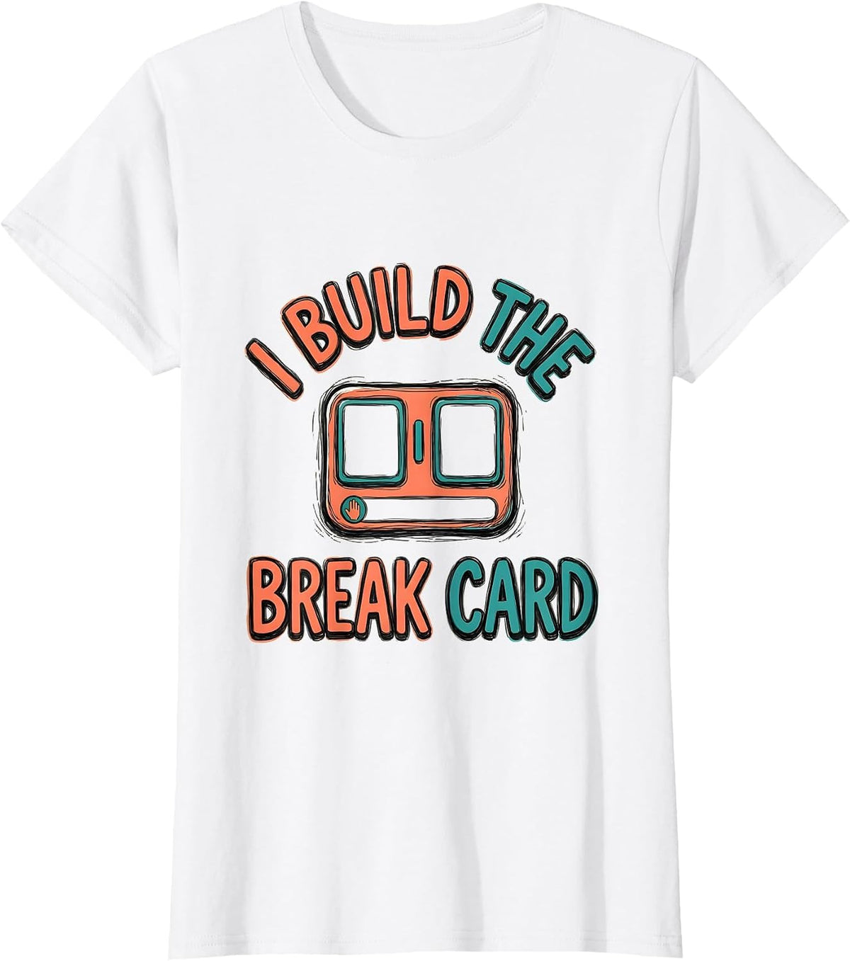 I Build The Break Card Funny Special Education Teacher SPED T-Shirt - White