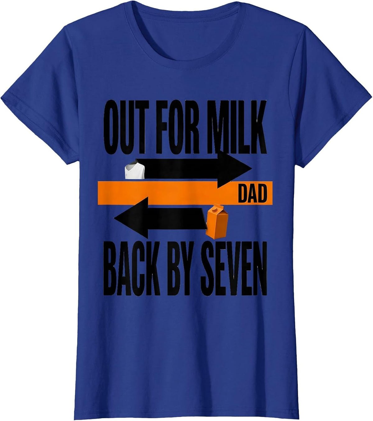 Women's Out For Milk Back By Seven Dad Funny Father Gift T-Shirt - Royal Blue