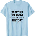 Together We Make History Inauguration Design T-Shirt - Baby Blue