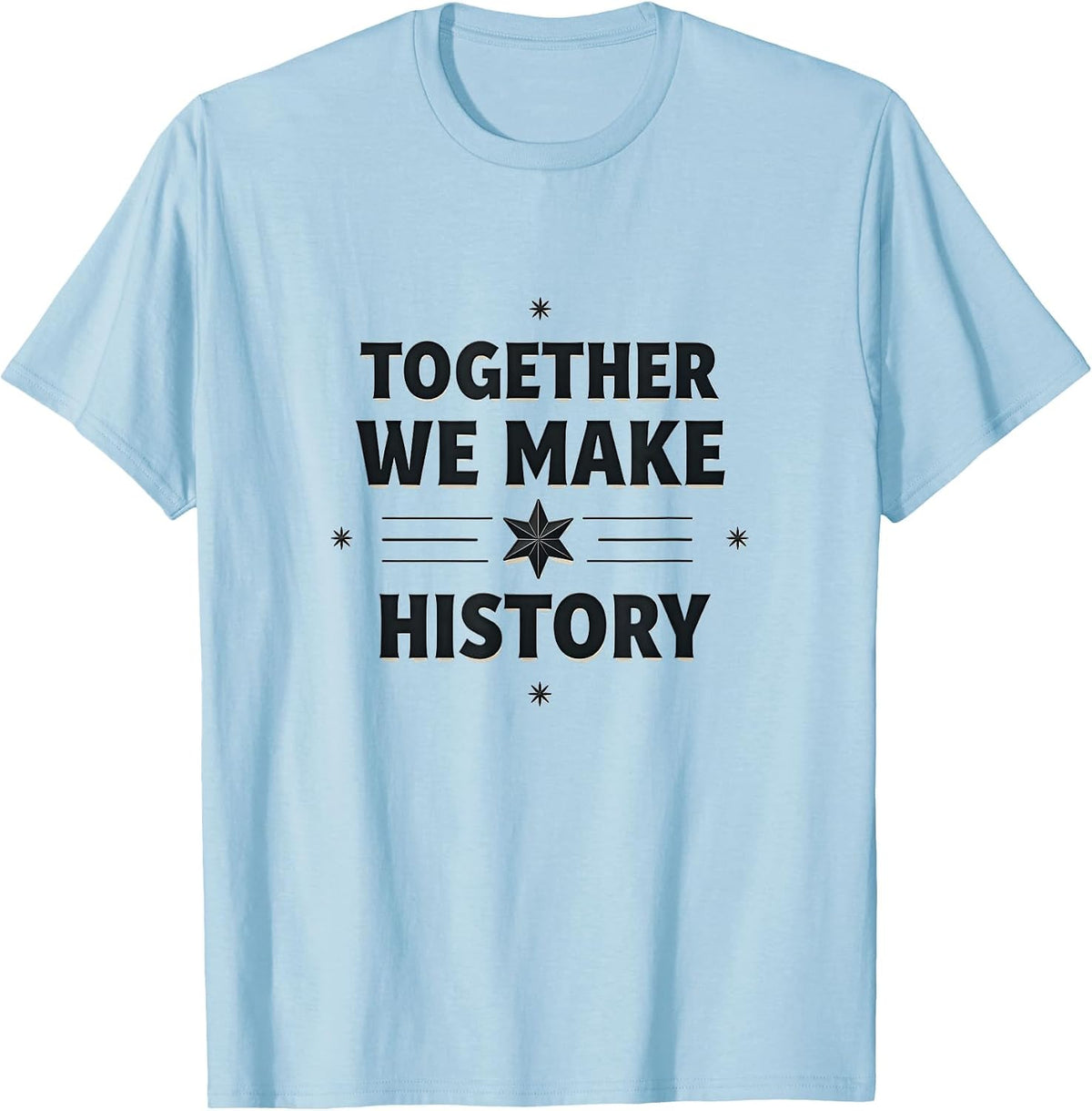 Together We Make History Inauguration Design T-Shirt - Baby Blue