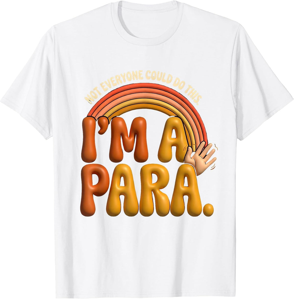 Men's Not Everyone Could Do This Im A Para Funny T-Shirt - White