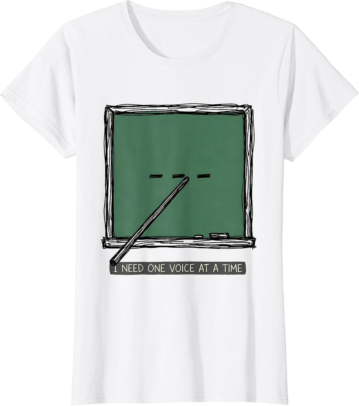 Women's I Need One Voice At A Time Funny Teacher Humor Appreciation T-Shirt - White