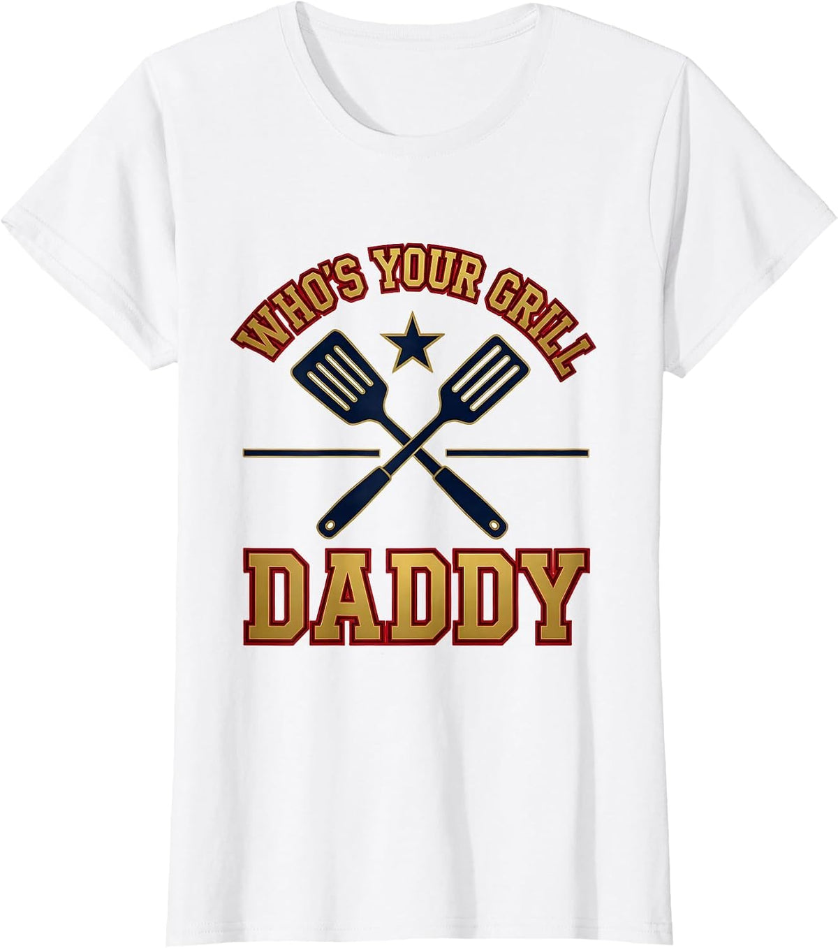 Who's Your Grill Daddy Sports Humor Daddy Joke Gift T-Shirt - White