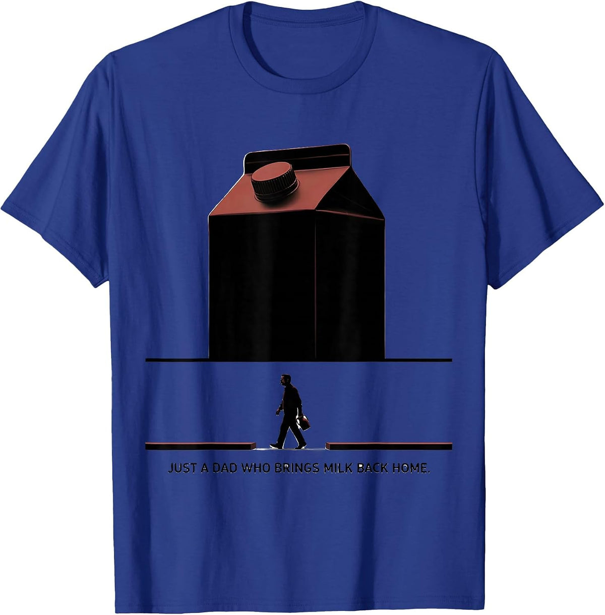 Just A Dad Who Brings Milk Back Home Funny Dad Gift T-Shirt - Royal Blue