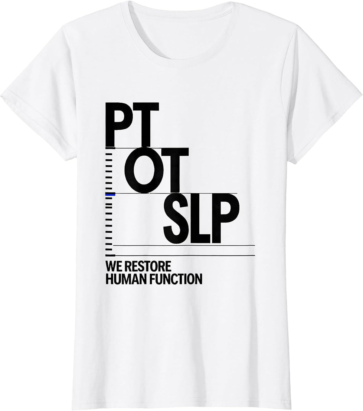 Women's PT / OT / SLP / We Restore Human Function Physical Therapist T-Shirt - White