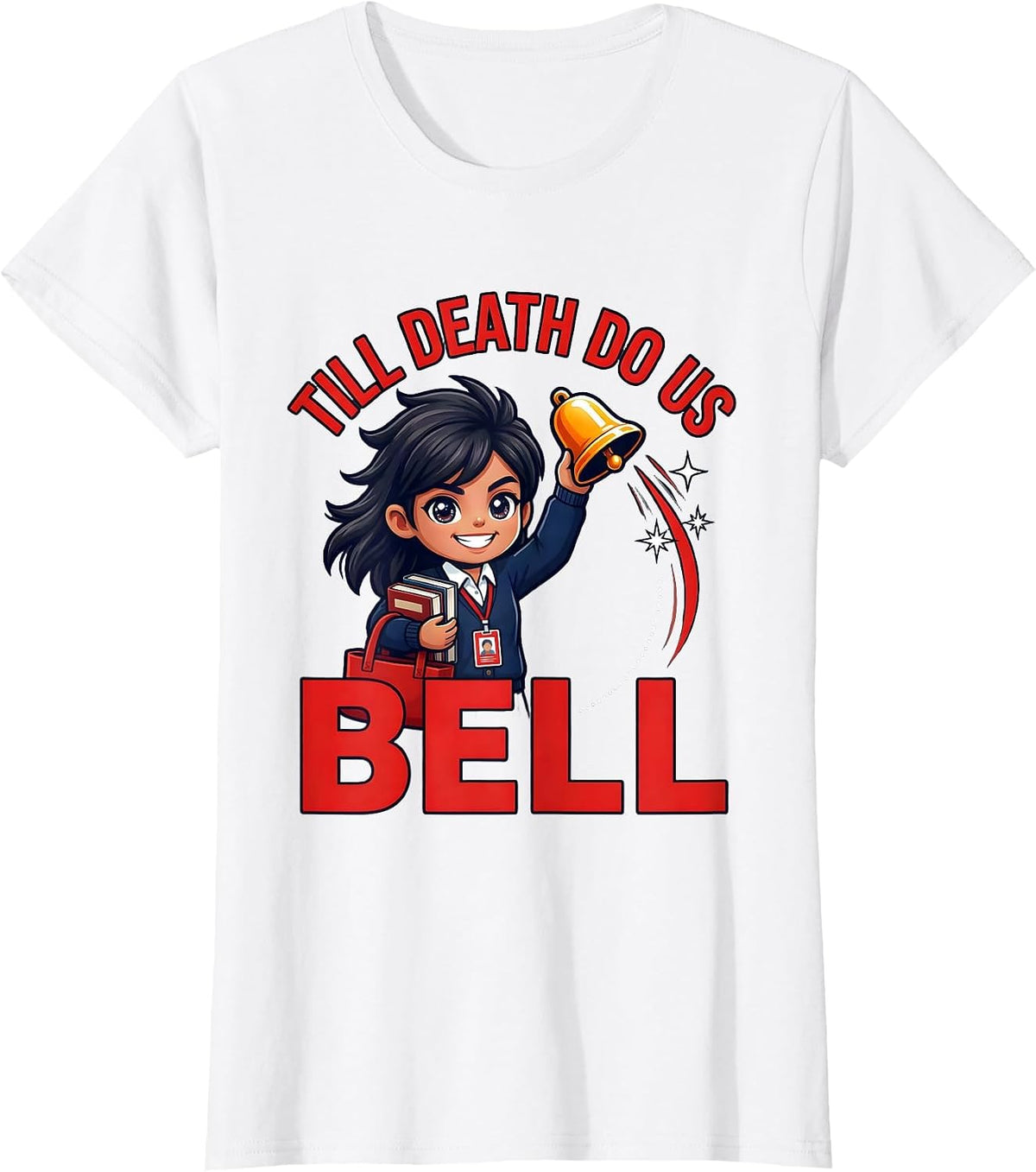 Women's TILL DEATH DO US BELL Funny Teacher Gift School Staff T-Shirt - White