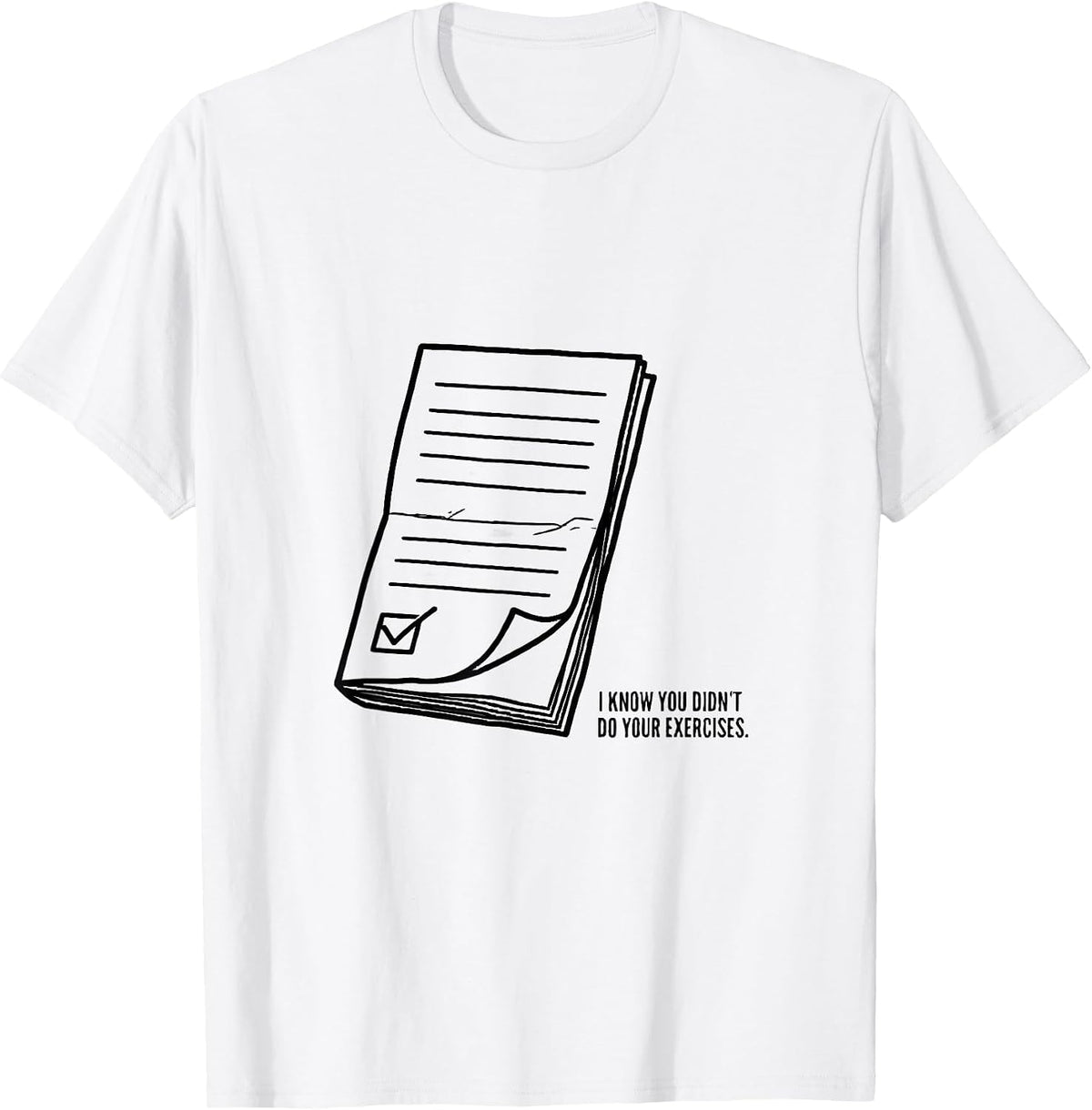 Men's I Know You Didn't Do Your Exercises Funny Physical Therapist T-Shirt - White
