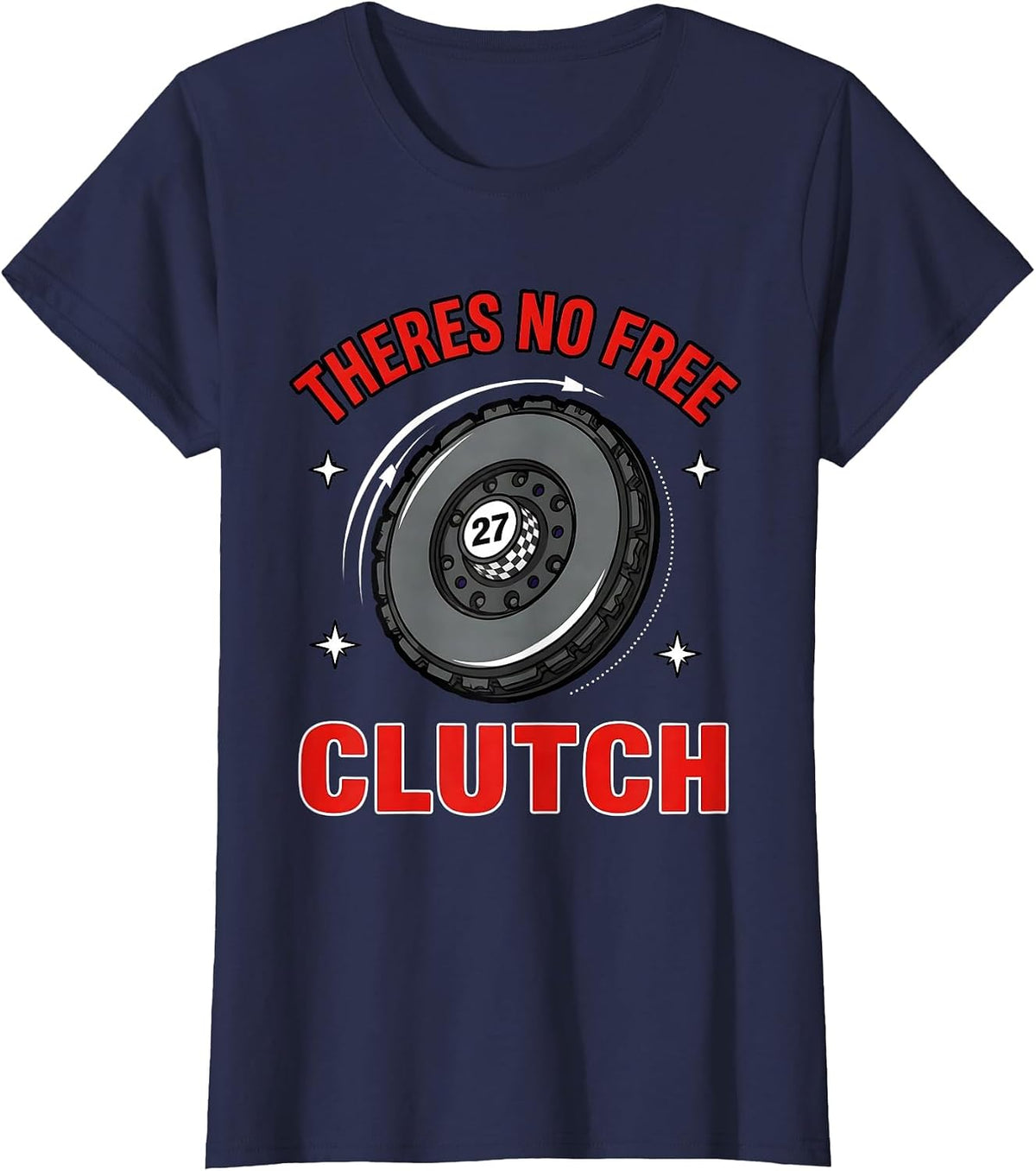 Women's THERES NO FREE CLUTCH Funny Racing Driver Weekend Racer T-Shirt - Navy Blue